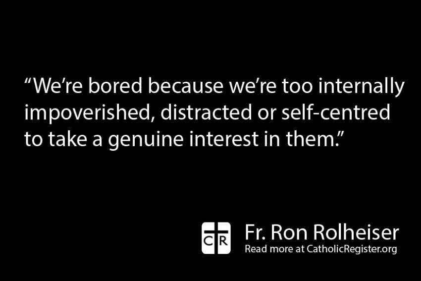 Boredom is a fault within ourselves